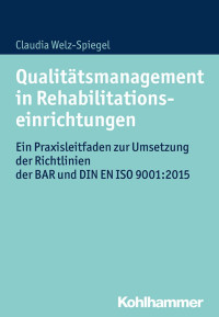 Claudia Welz-Spiegel — Qualitätsmanagement in Rehabilitationseinrichtungen