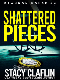Claflin, Stacy — Brannon House 04-Shattered Pieces