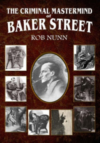 Rob Nunn — Sherlock Holmes - The Criminal Mastermind of Baker Street