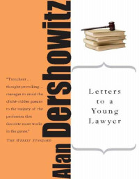 Alan M. Dershowitz — Letters to a Young Lawyer