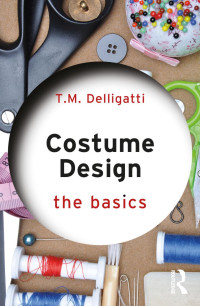 ﻿﻿T. M.﻿ ﻿Delligatti﻿﻿ — Costume Design; The Basics