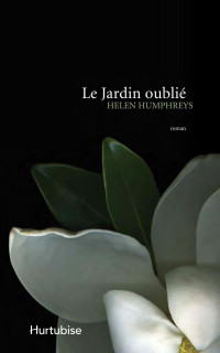 Helen Humphreys — Le Jardin oublié