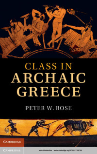 PETER W. ROSE — CLASS IN ARCHAIC GREECE