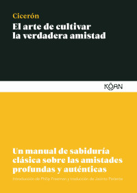 Cicerón — El arte de cultivar la verdadera amistad