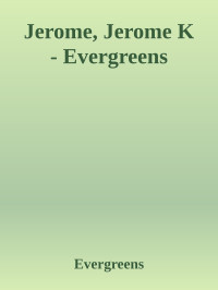 Evergreens — Jerome, Jerome K - Evergreens