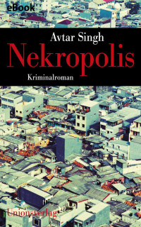 Avtar Singh — Nekropolis – Kriminalroman aus Delhi