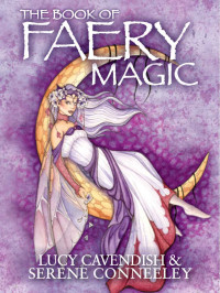 Cavendish, Lucy & Conneeley, Serene — The Book of Faery Magic