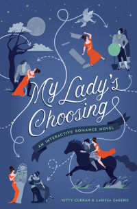 Kitty Curran, Larissa Zageris — My Lady's Choosing: An Interactive Romance Novel