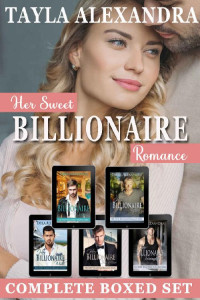Tayla Alexandra — Her Sweet Billionaire Romance 01-05 Boxed Set