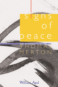 Apel, William — Signs of Peace: The Interfaith Letters of Thomas Merton