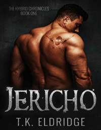 T.K. Eldridge [Eldridge, T.K.] — Jericho: The Hybrid Chronicles #1