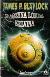 James Blaylock — Maszyna lorda Kelvina