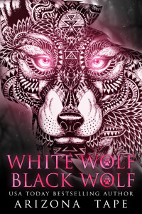 Arizona Tape — White Wolf Black Wolf (My Winter Wolf #0.5)