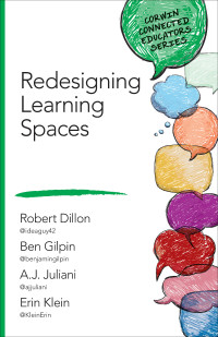 Robert Dillon;Ben Gilpin;A.J. Juliani;Erin Klein; & Ben Gilpin & A.J. Juliani & Erin Klein — Redesigning Learning Spaces