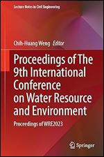 Chih-Huang Weng — Proceedings of The 9th International Conference on Water Resource and Environment: Proceedings of WRE2023