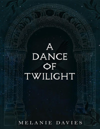 Melanie Davies — A Dance Of Twilight: (A Fae Dark Fantasy Romance Stand-Alone )