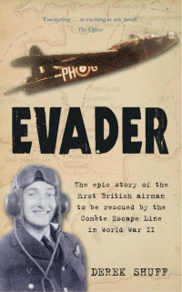 Derek Shuff — Evader: The Epic Story of the First British Airman to be Rescued by the Comete Escape Line in World War II