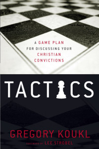 Gregory Koukl; — Tactics