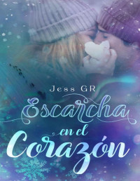 Jess GR — Escarcha en el corazón: Romance Invernal (Spanish Edition)