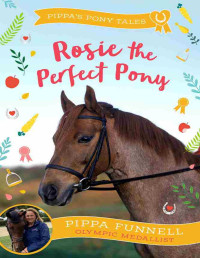 Pippa Funnell — Rosie the Perfect Pony