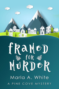 Marla A. White — Framed for Murder