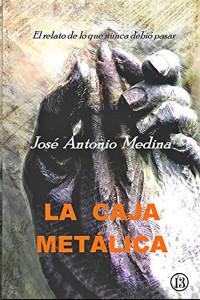 José Antonio Medina — La caja metálica