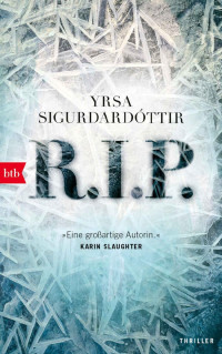 Yrsa Sigurdardottir — R.I.P.: Thriller (Kommissar Huldar und Psychologin Freyja 3) (German Edition)
