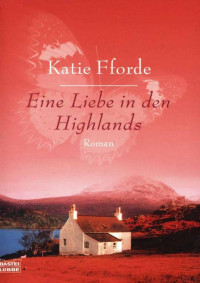 Fforde, Katie — Eine Liebe in den Highlands