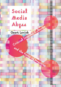 Geert Lovink — Social Media Abyss