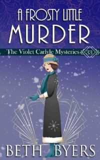 Beth Byers — A Frosty Little Murder (Violet Carlyle Mystery 33)