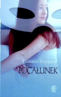 Kathryn Harrison — Pocałunek*