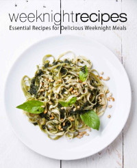 BookSumo Press  — Weeknight Recipes: Essential Recipes for Delicious Weeknight Meals (2nd Edition)