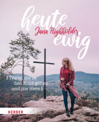 Jana Highholder; — heute ewig