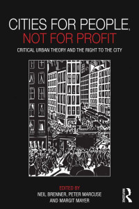 Neil Brenner & Peter Marcuse & Margit Mayer — Cities for People, Not for Profit