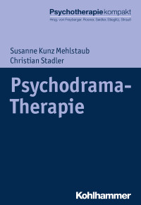 Susanne Kunz Mehlstaub, Christian Stadler — Psychodrama-Therapie