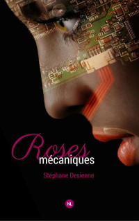 Stéphane Desienne — Roses mécaniques