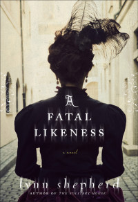 Lynn Shepherd — A Fatal Likeness