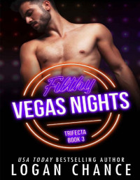 Logan Chance — Filthy Vegas Nights (The Trifecta Book 3)