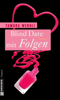 Wernli, Tamara — Blind Date mit Folgen