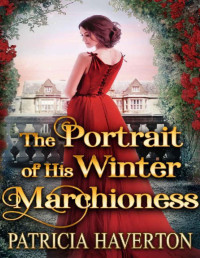 Patricia Haverton — The Portrait of His Winter Marchioness: A Historical Regency Romance Novel