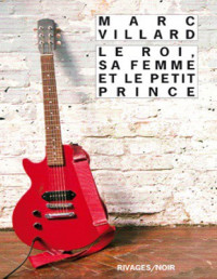 Villard, Marc — Le roi sa femme et le petit prince