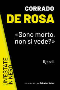 Corrado De Rosa — «Sono morto, non si vede?»