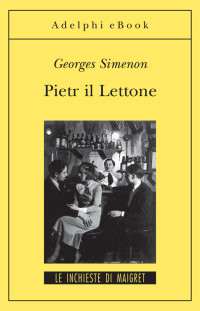 Georges Simenon — Pietr Il Lettone