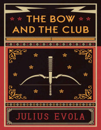 Julius Evola — The Bow and the Club