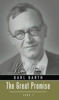 Karl Barth; — The Great Promise: Luke 1