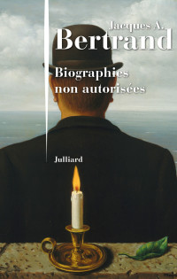 Jacques André Bertrand — Biographies non autorisées