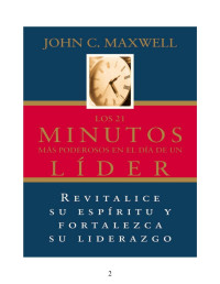 John C. Maxwell — Los 21 minutos más poderosos en el día de un líder (Spanish Edition)