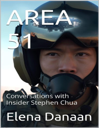 Danaan Elena — AREA 51 - Conversations With Insider Stephen Chua