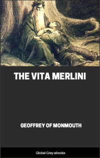 Geoffrey of Monmouth — The Vita Merlini