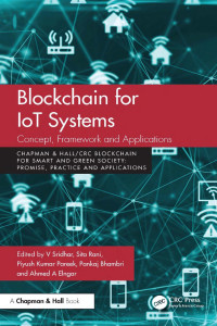 V. Sridhar & Sita Rani & Piyush Kumar Pareek & Pankaj Bhambri & Ahmed A. Elngar — ﻿Blockchain for IoT Systems; Concept, Framework and Applications